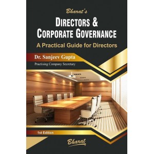 Bharat's Directors & Corporate Governance: A Practical Guide for Directors by Dr. Sanjeev Gupta
